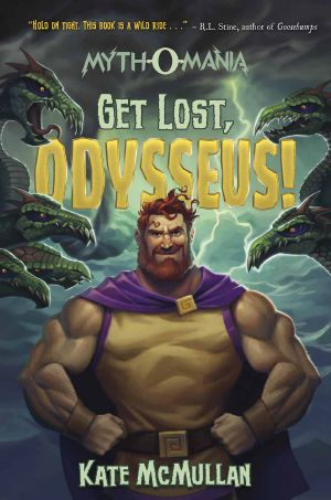 [Myth-O-Mania 10] • Get Lost, Odysseus! (Myth-O-Mania Book 10)